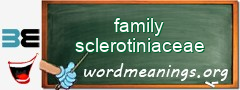 WordMeaning blackboard for family sclerotiniaceae